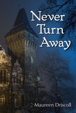 Never Turn Away - Maureen Driscoll