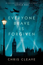 Everyone Brave is Forgiven - Chris Cleave