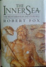 The Inner Sea: The Mediterranean and Its People - Robert Fox