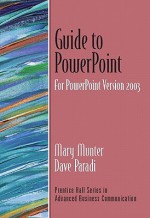 Guide To Power Point - Mary Munter, Dave Paradi