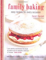 Family Baking: Easy Recipes for Every Occasion - Sarah Randell