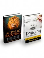 Drawing & Acrylic Painting Box Set: A Beginner's Guide To Drawing And Acrylic Painting With Step-by-Step Instructions, Ideas, Tips, And More! (How To Paint, How to Draw, Sketching) - Olivia Russell, Victoria Ellis