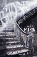 Ghosts of the Northeast - David J. Pitkin