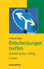 Entscheidungen treffen: TaschenGuide (Haufe TaschenGuide) (German Edition) - Matthias Nöllke