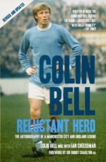 Colin Bell: Reluctant Hero - Colin Bell, Colin Bell