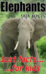 Elephants : Just Facts For Kids - Sara Myers