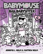 Babymouse #19: Bad Babysitter - Jennifer L. Holm, Matthew Holm, Jennifer L. Holm, Matthew Holm