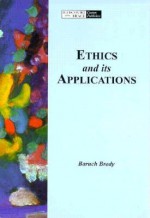 Ethics and Its Applications - Baruch A. Brody, Robert J. Fogelin