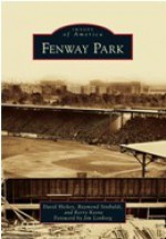 Fenway Park (Images of America) - David Hickey, Raymond Sinibaldi, Kerry Keene