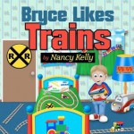 Bryce Likes Trains - Nancy Kelly, Mike Motz