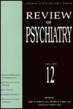 Review of Psychiatry, Volume 12 - John M. Oldham, Michelle B. Riba