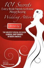 101 Secrets Every Bride Needs to Know about Buying Wedding Attire - Generic - Steve Lang