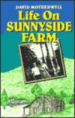 Life on Sunnyside Farm - David Motherwell, Reta Spears-Stewart, Gina Keckridge, Wayne Bruce