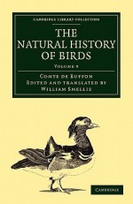 The Natural History of Birds - Volume 9 - Georges Louis Leclerc Buffon