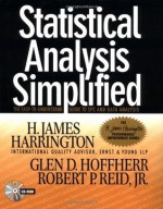 Statistical Analysis Simplified: The Easy-to-Understand Guide to SPC and Data Analysis - H. James Harrington, Glen D. Hoffherr, Robert P. Reid