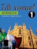 Tutti Insieme!: Part 1: Workbook - Lucia D'Angelo, Sue Finnie, Daniele Bourdais, Danlelle Rossi