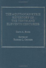 The Aquitanian Kyrie Repertory of the Tenth and Eleventh Centuries - Maria Raquel Freire, Richard L. Crocker