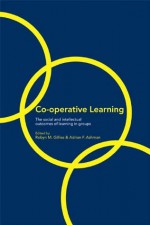 Cooperative Learning: The Social and Intellectual Outcomes of Learning in Groups - Adrian Ashman, Robyn Gillies