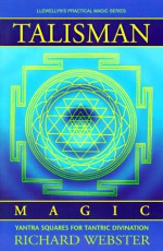 Talisman Magic: Yantra Squares for Tantric Divination - Richard Webster, Susan Van Sant