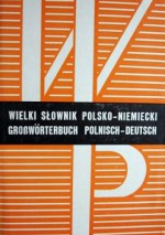 Wielki słownik polsko-niemiecki. Tom II. O-Ż - Alina Wójcik, Jan Piprek, Juliusz Ippoldt, Tadeusz Kachlak, Aniela Wójtowicz