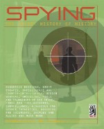 Spying: The Secret History of History - Denis Collins, The Staff of the International Spy Museum