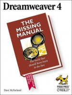 Dreamweaver 4: The Missing Manual: The Missing Manual - David Sawyer McFarland