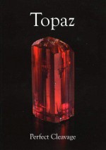 Topaz: Perfact Cleavage - George Rossman, William B. Simmons, H. Albert Gilg, David W. Bunk, Mike Menzies, Ryan Bowling, Gloria A. Staebler, Suzanne Liebetrau, Janet Clifford, Sarah Hanson, Alexander U. Falster, Guenther Neumeier, Jeff Scovil, Robert Weldon, Jesse La Plante