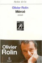 Meroe: Roman - Olivier Rolin