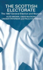 The Scottish Electorate: The 1997 General Election and Beyond - Alice Brown