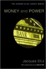 Money and Power - Jacques Ellul, Lavonne Neff