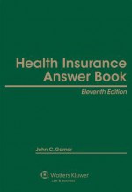 Health Insurance Answer Book 10e 2014 Cumulative Supplement - Garner