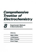 Comprehensive Treatise of Electrochemistry: Volume 8 Experimental Methods in Electrochemistry - Peter Horsman, Brian E Conway, E Yeager