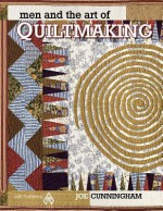 Men and the Art of Quiltmaking - Joe Cunningham