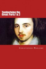 Tamburlaine the Great: Parts 1 & 2 - Christopher Marlowe, Will Jonson