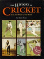 The History of Cricket: From the Weald to the World - Peter Wynne-Thomas