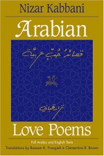 Arabian Love Poems: Full Arabic and English Texts (Three Continents Press) - Nizar Qabbani, Bassam K. Frangieh, Clementina R. Brown