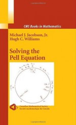 Solving the Pell Equation (CMS Books in Mathematics) - Michael Jacobson, Hugh Williams