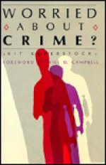 Worried about Crime?: Constructive Approaches to Violence - Kit Kuperstock