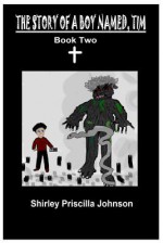 The Story of a Boy Named Tim - Book Two - Shirley Priscilla Johnson