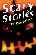 Scary Stories for Campfires - Arthur Myers, Margaret Rau