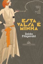 Esta Valsa é Minha - Zelda Fitzgerald, Rosaura Eichenberg, Caio Fernando Abreu