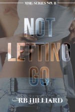 Not Letting Go (MMG Series) - RB Hilliard