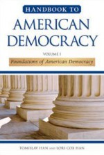 Foundations of American Democracy (Handbook to American Democracy, #1) - Tomislav Han, Lori Cox Han