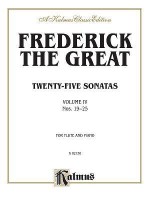 Twenty-Five Sonatas, Vol 4: Nos. 19-25 - Frederick Great, The Great Frederick