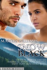 Snow Black - A Sensual Medieval Fantasy Interracial BWWM Erotic Romance Short Story from Steam Books - Marcus Williams, Steam Books