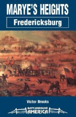 Marye's Heights : Fredericksburg (Battlegound America Series) (Battlegound America) - Victor Brooks