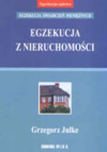 Egzekucja z nieruchomości. - Grzegorz Julke