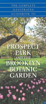 The Complete Guidebook to Prospect Park and the Brooklyn Botanic Gardens - Richard J. Berenson