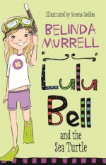 Lulu Bell and the Sea Turtle - Belinda Murrell, Serena Geddes