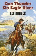 Gun Thunder on Eagle River - Lee Kimber